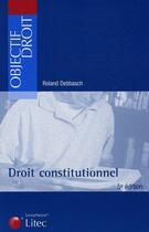 Couverture du livre « Droit constitutionnel (5e édition) » de Debbasch/Roland aux éditions Lexisnexis