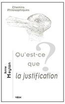 Couverture du livre « Qu'est-ce que la justification ? » de Anne Meylan aux éditions Vrin