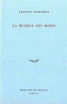 Couverture du livre « La musique des morts » de François Dominique aux éditions Mercure De France