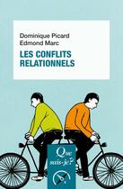 Couverture du livre « Les conflits relationnels » de Edmond Marc et Dominique Picard aux éditions Que Sais-je ?