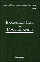 Couverture du livre « Encyclopédie de l'assurance » de Jean-Herve Lorenzi et François Ewald aux éditions Economica