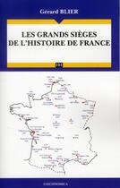 Couverture du livre « Les grands sièges de l'histoire de France » de Gerard Blier aux éditions Economica