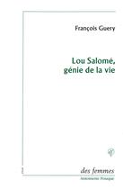 Couverture du livre « Lou Salomé, génie de la vie » de Francois Guery aux éditions Des Femmes