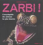 Couverture du livre « Zarbi ! l'encyclopédie des animaux les plus bizarres » de Charline Zeitoun aux éditions Mango