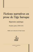 Couverture du livre « Fictions narratives en prose de l'âge baroque ; répertoire analytique t.1 ; 1585-1610 » de Frank Greiner aux éditions Honore Champion