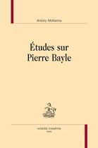 Couverture du livre « Études sur Pierre Bayle » de Antony Mckenna aux éditions Honore Champion