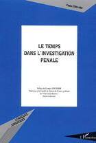 Couverture du livre « Le temps dans l'investigation pénale » de Claire Etrillard aux éditions L'harmattan