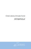 Couverture du livre « Amenour ; complaintes d'un soir vermeil » de Kone C A K. aux éditions Editions Le Manuscrit