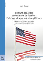 Couverture du livre « Rupture des styles et continuité de l'action: l'héritage des présidents mythiques ; F.Roosevelt-H.Truman (1933-1952) / J.Kennedy-L.Johnson (1961-1968) » de Marc Chaux aux éditions Publibook