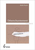 Couverture du livre « Désenchantement » de Poussin Marthe aux éditions Societe Des Ecrivains