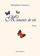 Couverture du livre « Moments de vie » de Bernadette Camachon aux éditions Benevent
