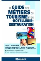 Couverture du livre « Le guide des métiers du tourisme et de l'hôtellerie-restauration ; agent de voyage, directeur d'hôtel, chef de cuisine...(4e édition) » de  aux éditions Studyrama