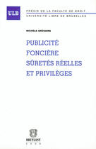 Couverture du livre « Publicité foncière sûretés réelles et privilèges » de Michele Gregoire aux éditions Bruylant