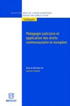 Couverture du livre « Pédagogie judiciaire et application des droits communautaire et européen » de  aux éditions Bruylant