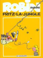 Couverture du livre « Robin Dubois t.19 : Fritz-La-Jungle » de Bob De Groot et Turk aux éditions Lombard