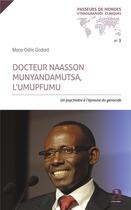 Couverture du livre « Docteur Naasson Munyandamutsa, l'umupfumu ; un psychiatre à l'épreuve du génocide » de Marie-Odile Godard aux éditions Academia