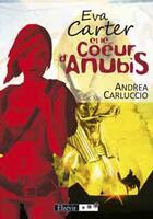 Couverture du livre « Eva Carter et le coeur d'Anubis » de Andrea Carluccio aux éditions Elzevir