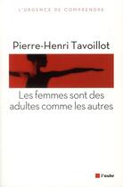 Couverture du livre « Les femmes sont des adultes comme les autres » de Pierre-Henri Tavoillot aux éditions Editions De L'aube