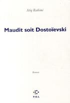 Couverture du livre « Maudit soit Dostoïevski » de Atiq Rahimi aux éditions P.o.l