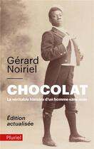 Couverture du livre « Chocolat, la véritable histoire d'un homme sans nom » de Gerard Noiriel aux éditions Pluriel