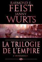 Couverture du livre « La trilogie de l'Empire ; l'intégrale » de Janny Wurts et Raymond E. Feist aux éditions Bragelonne