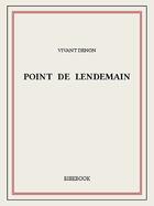 Couverture du livre « Point de lendemain » de Vivant Denon aux éditions Bibebook