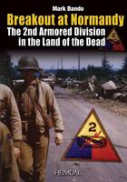Couverture du livre « La 2nd armored division dans la Lande de morts ; breakout at Normandy » de Mark Bando aux éditions Heimdal