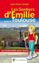 Couverture du livre « Les sentiers d'Emilie autour de Toulouse » de Jean-Pierre Sirejol aux éditions Rando