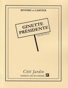 Couverture du livre « Ginette présidente » de Rivoire Et Cartier aux éditions Art Et Comedie