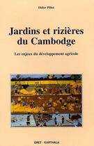 Couverture du livre « Jardins et rizières du Cambodge ; les enjeux du développement agricole » de Didier Pillot aux éditions Karthala