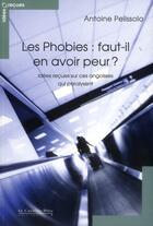 Couverture du livre « Les phobies, faut-il en avoir peur ? » de Antoine Pelissolo aux éditions Le Cavalier Bleu