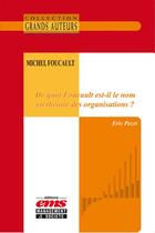 Couverture du livre « De quoi Foucault est-il le nom en théorie des organisations ? » de Eric Pezet aux éditions Ems