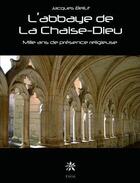 Couverture du livre « L'abbaye de la Chaise-Dieu ; mille ans de présence religieuse » de Jacques Bellut aux éditions Creer