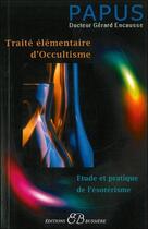 Couverture du livre « Traité élémentaire d'occultisme ; étude et pratique de l'ésotérisme » de Papus aux éditions Bussiere