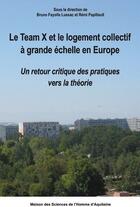 Couverture du livre « Le Team X et le logement collectif à grande échelle en Europe ; un retour critique des pratiques vers la théorie » de  aux éditions Maison Sciences De L'homme D'aquitaine