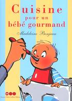 Couverture du livre « La Cuisine Pour Bebe Gourmand » de Madeleine Bonjean aux éditions Jm Laffont - Lpm