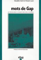 Couverture du livre « Mots de gap - les regionalismes du francais parle dans le gapencais » de Germi/Lucci aux éditions Uga Éditions