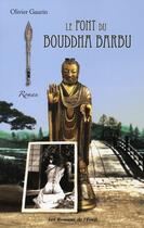 Couverture du livre « Le pont du bouddha barbu » de Olivier Gaurin aux éditions De L'eveil