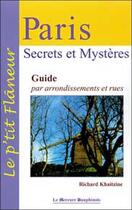 Couverture du livre « Paris, secrets et mysteres ; guide par arrondissement et rues » de Richard Khaitzine aux éditions Mercure Dauphinois