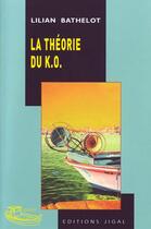 Couverture du livre « La théorie du k.o. » de Lilian Bathelot aux éditions Jigal