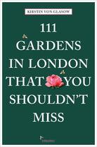 Couverture du livre « 111 gardens in london that you shouldn't miss » de Von Glasow Kirstin aux éditions Antique Collector's Club