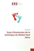 Couverture du livre « Essai d'evaluation de la technique du medial heel skive » de Berard Fanny aux éditions Editions Universitaires Europeennes