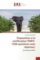 Couverture du livre « Preparation a la certification pmp 1300 questions avec reponses. » de Kamgang Dieudonne aux éditions Editions Universitaires Europeennes