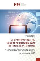 Couverture du livre « La problematique du telephone portable dans les interactions sociales - la problematique du telephon » de Ahouty/Irie aux éditions Editions Universitaires Europeennes