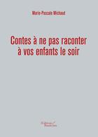 Couverture du livre « Contes à ne pas raconter à vos enfants le soir » de Marie-Pascale Michaud aux éditions Baudelaire