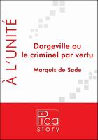 Couverture du livre « Dorgeville ou le criminel par vertu » de Marquis De Sade aux éditions Pica Story