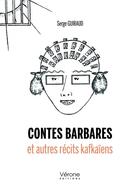 Couverture du livre « Contes barbares et autres récits kafkaïens » de Serge Guiraud aux éditions Verone