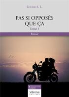 Couverture du livre « Pas si opposés que ça Tome 1 » de Louise S. L. aux éditions Verone