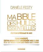 Couverture du livre « Bible des huiles essentielles ; édition spéciale 10 ans » de Daniele Festy aux éditions Leduc