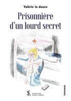 Couverture du livre « Prisonniere d un lourd secret » de Valerie La Douce aux éditions Sydney Laurent